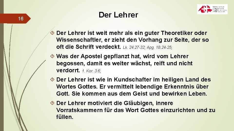 16 Der Lehrer ist weit mehr als ein guter Theoretiker oder Wissenschaftler, er zieht