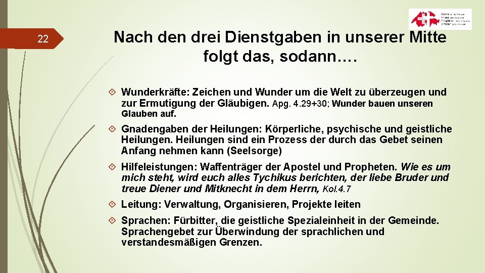 22 Nach den drei Dienstgaben in unserer Mitte folgt das, sodann…. Wunderkräfte: Zeichen und