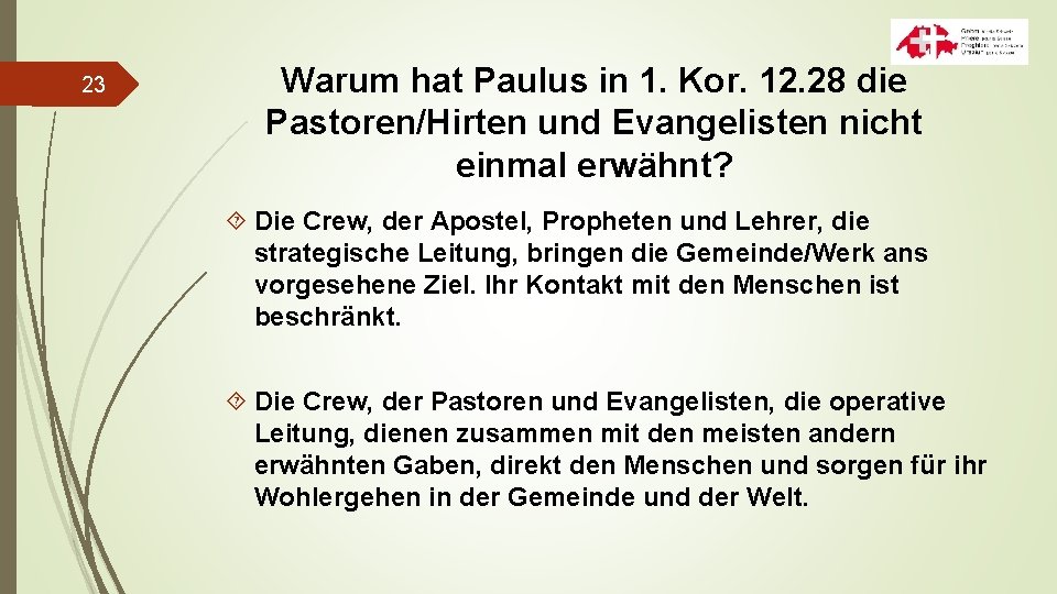 23 Warum hat Paulus in 1. Kor. 12. 28 die Pastoren/Hirten und Evangelisten nicht