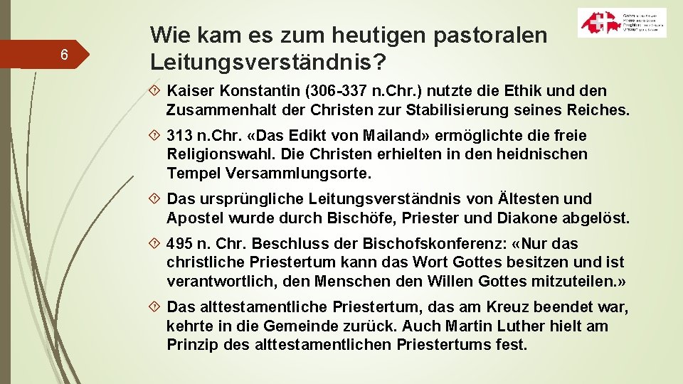 6 Wie kam es zum heutigen pastoralen Leitungsverständnis? Kaiser Konstantin (306 -337 n. Chr.