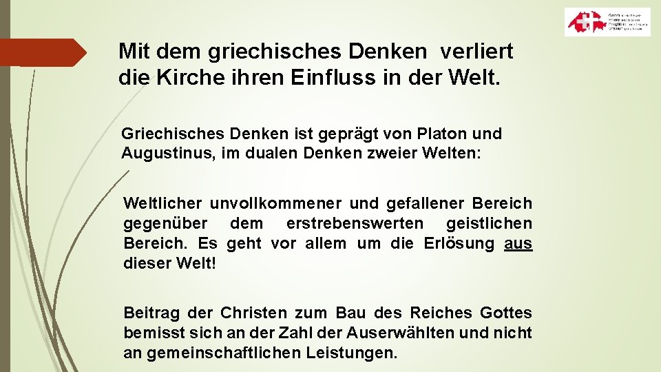 Mit dem griechisches Denken verliert die Kirche ihren Einfluss in der Welt. Griechisches Denken