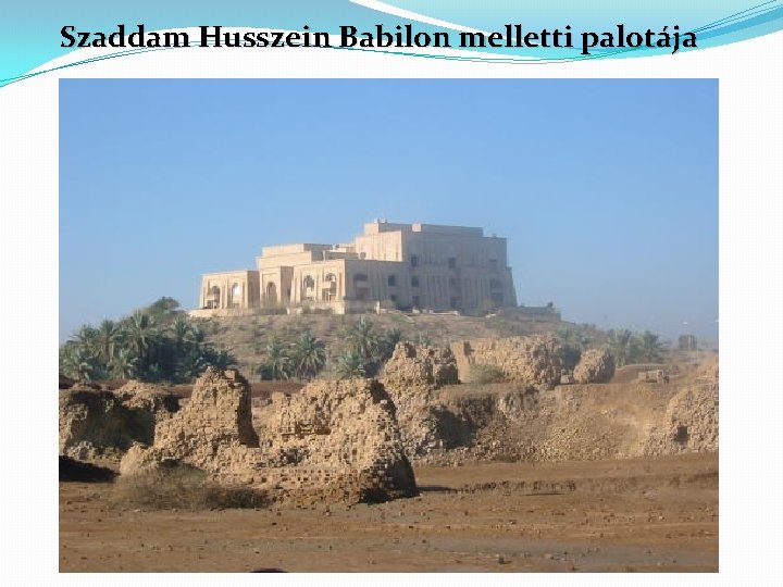 Szaddam Husszein Babilon melletti palotája 