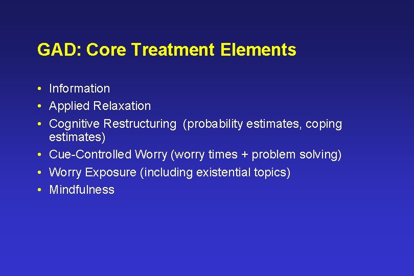 Cognitive Behavioral Treatment of Generalized Anxiety Disorder The