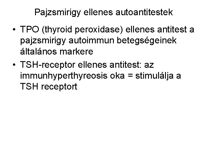Pajzsmirigy ellenes autoantitestek • TPO (thyroid peroxidase) ellenes antitest a pajzsmirigy autoimmun betegségeinek általános