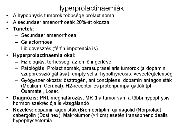 Hyperprolactinaemiák • A hypophysis tumorok többsége prolactinoma • A secundaer amenorrhoeák 20%-át okozza •
