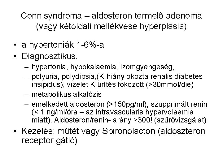 Conn syndroma – aldosteron termelő adenoma (vagy kétoldali mellékvese hyperplasia) • a hypertoniák 1