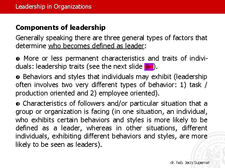 Leadership in Organizations Components of leadership Generally speaking there are three general types of