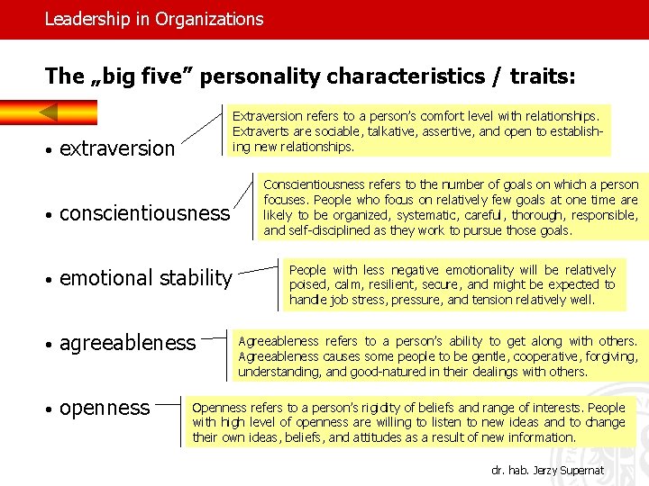 Leadership in Organizations The „big five” personality characteristics / traits: • Extraversion refers to
