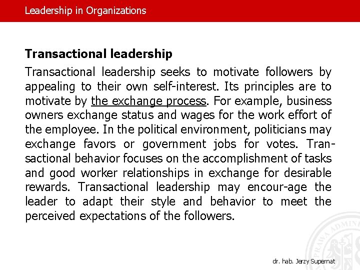 Leadership in Organizations Transactional leadership seeks to motivate followers by appealing to their own