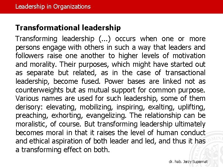 Leadership in Organizations Transformational leadership Transforming leadership (. . . ) occurs when one