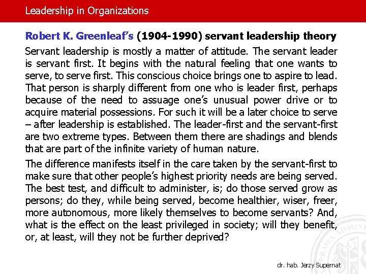 Leadership in Organizations Robert K. Greenleaf’s (1904 -1990) servant leadership theory Servant leadership is