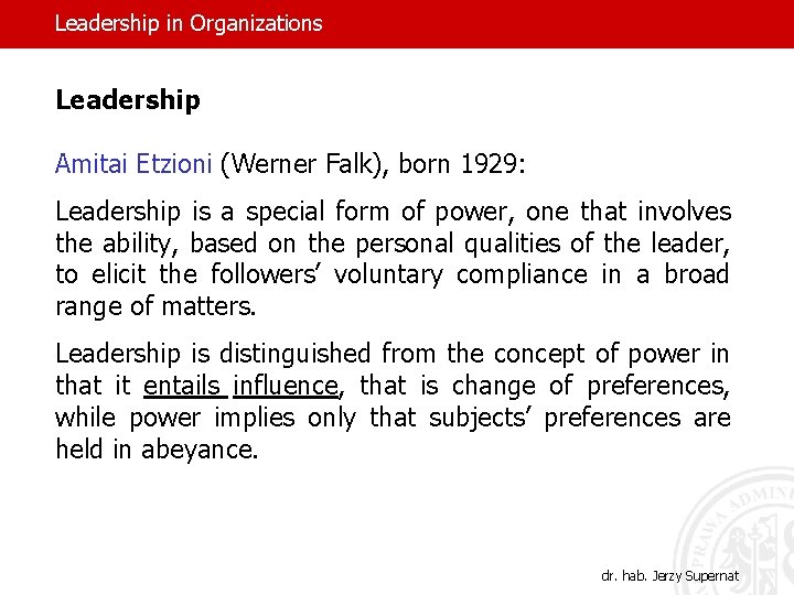 Leadership in Organizations Leadership Amitai Etzioni (Werner Falk), born 1929: Leadership is a special