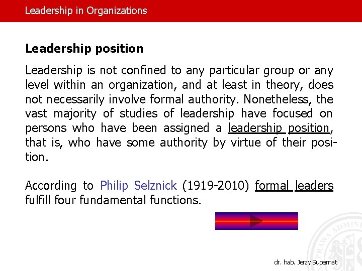 Leadership in Organizations Leadership position Leadership is not confined to any particular group or