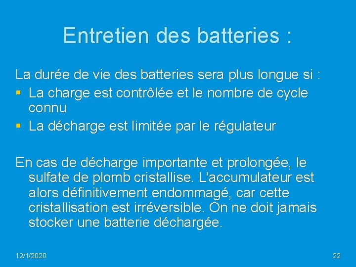 Entretien des batteries : La durée de vie des batteries sera plus longue si