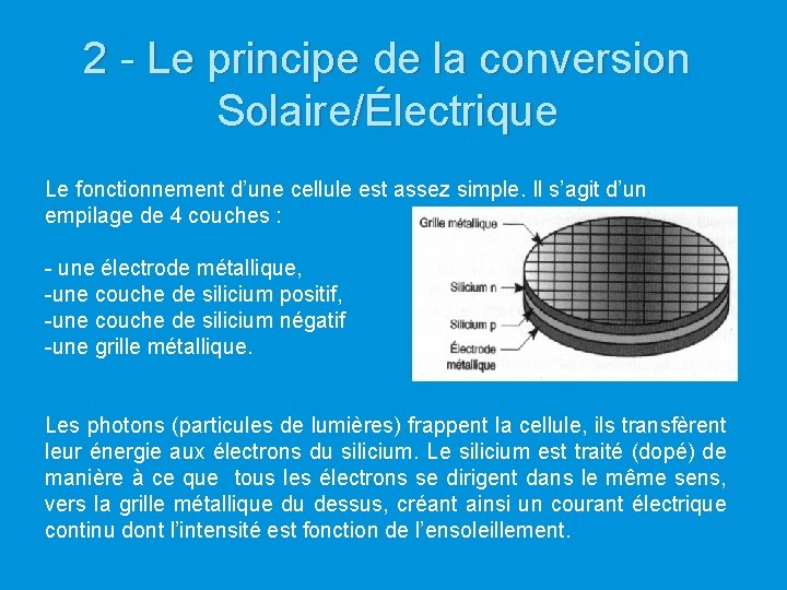 2 - Le principe de la conversion Solaire/Électrique Le fonctionnement d’une cellule est assez