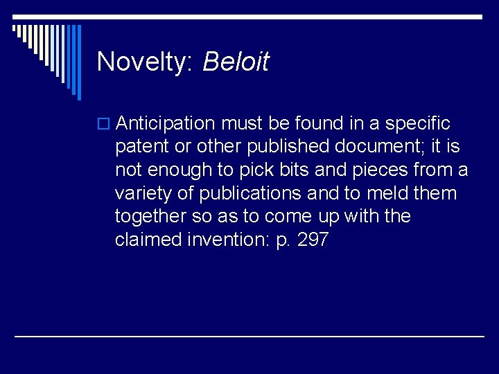 Novelty: Beloit o Anticipation must be found in a specific patent or other published