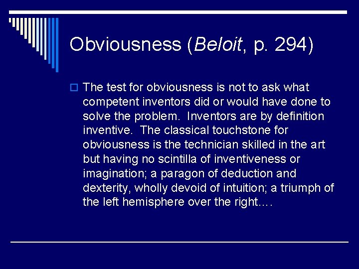 Obviousness (Beloit, p. 294) o The test for obviousness is not to ask what