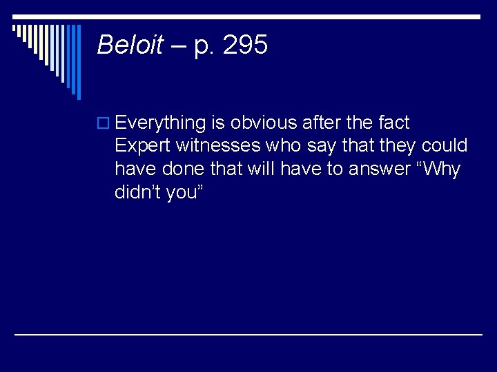 Beloit – p. 295 o Everything is obvious after the fact Expert witnesses who