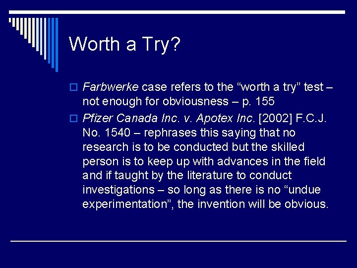 Worth a Try? o Farbwerke case refers to the “worth a try” test –