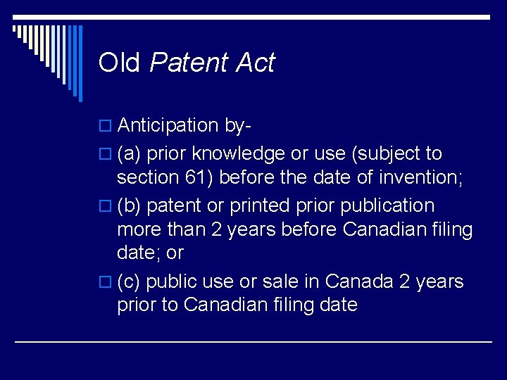 Old Patent Act o Anticipation byo (a) prior knowledge or use (subject to section