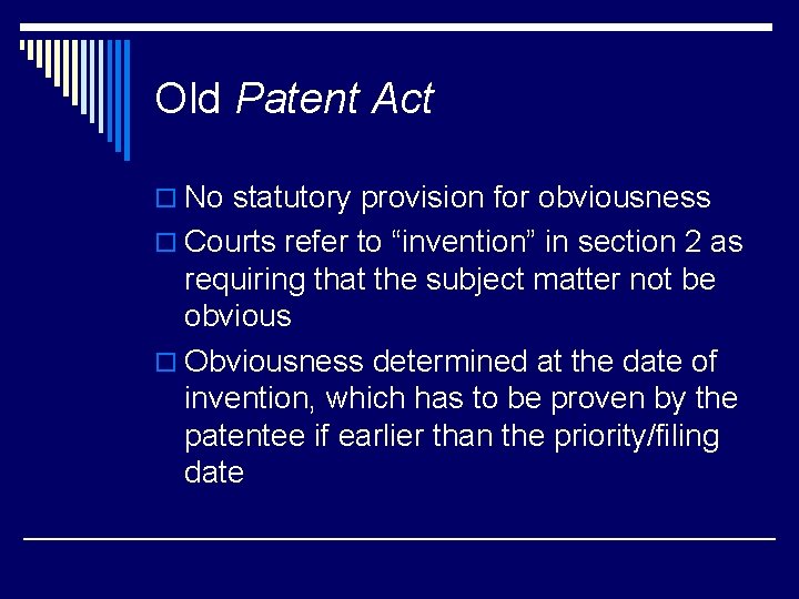 Old Patent Act o No statutory provision for obviousness o Courts refer to “invention”