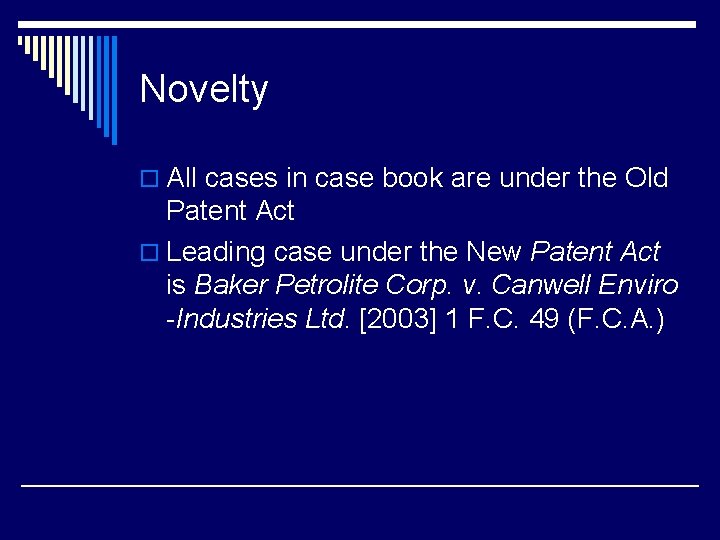 Novelty o All cases in case book are under the Old Patent Act o