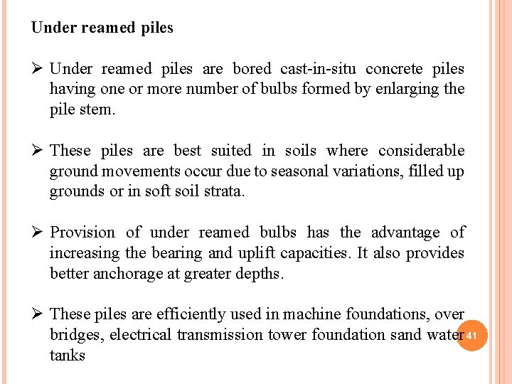 Under reamed piles Ø Under reamed piles are bored cast-in-situ concrete piles having one