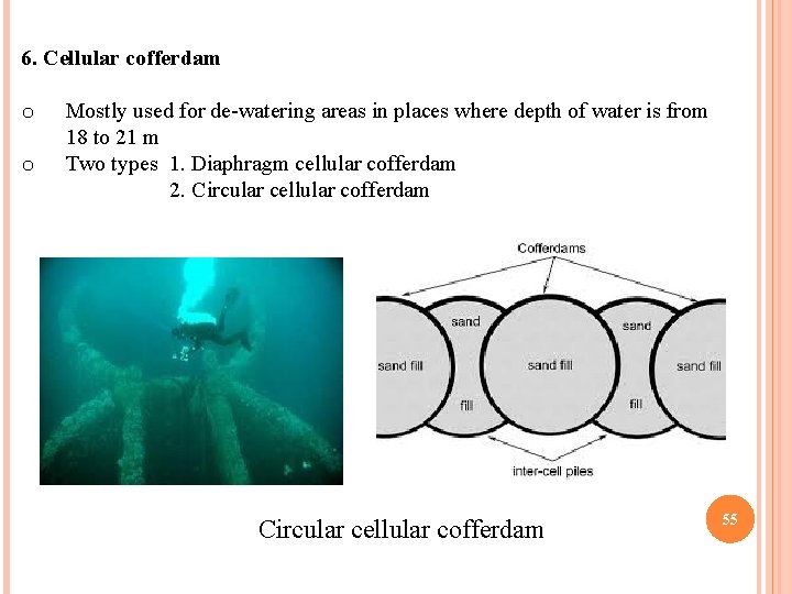 6. Cellular cofferdam o o Mostly used for de-watering areas in places where depth