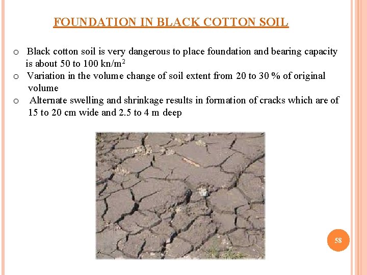 FOUNDATION IN BLACK COTTON SOIL o Black cotton soil is very dangerous to place