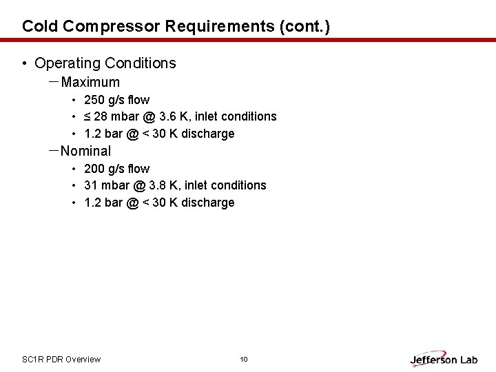 Cold Compressor Requirements (cont. ) • Operating Conditions －Maximum • 250 g/s flow •