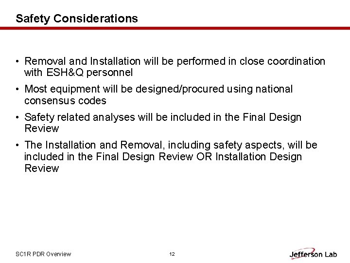 Safety Considerations • Removal and Installation will be performed in close coordination with ESH&Q