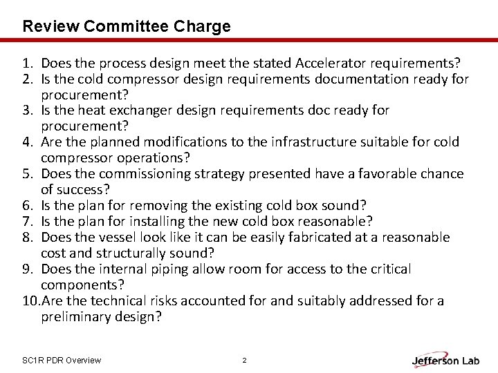 Review Committee Charge 1. Does the process design meet the stated Accelerator requirements? 2.