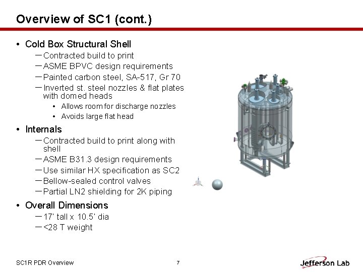Overview of SC 1 (cont. ) • Cold Box Structural Shell －Contracted build to