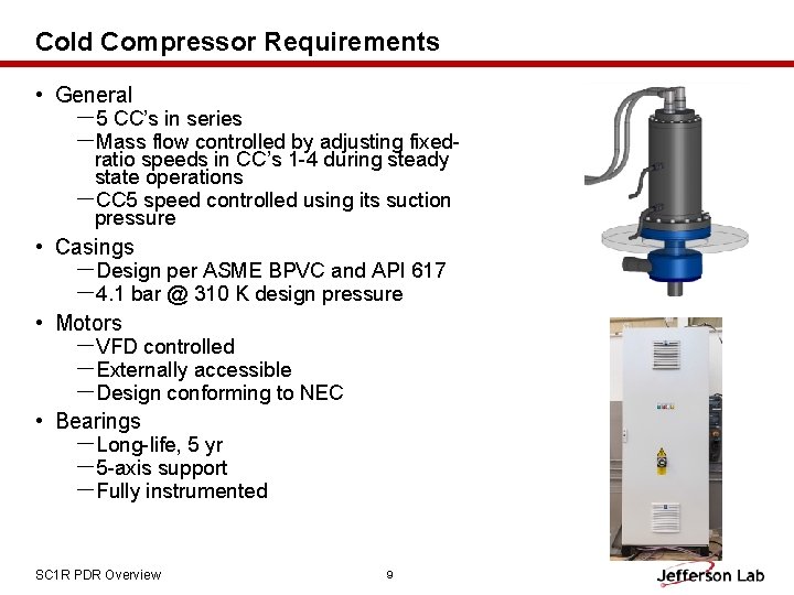 Cold Compressor Requirements • General －5 CC’s in series －Mass flow controlled by adjusting