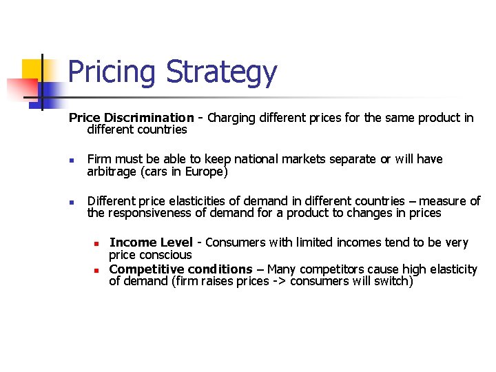 Pricing Strategy Price Discrimination - Charging different prices for the same product in different