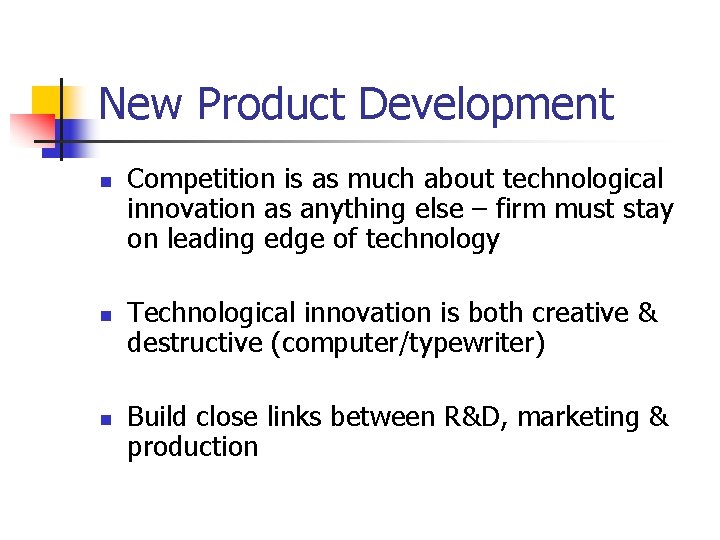 New Product Development n n n Competition is as much about technological innovation as