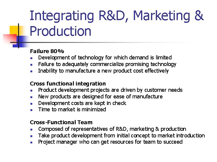 Integrating R&D, Marketing & Production Failure 80% n Development of technology for which demand