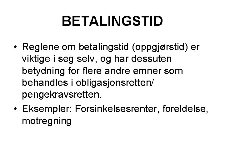 BETALINGSTID • Reglene om betalingstid (oppgjørstid) er viktige i seg selv, og har dessuten