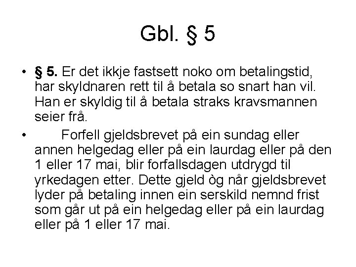 Gbl. § 5 • § 5. Er det ikkje fastsett noko om betalingstid, har