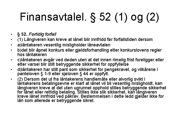 Finansavtalel. § 52 (1) og (2) • • § 52. Førtidig forfall (1) Långiveren