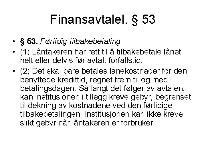 Finansavtalel. § 53 • § 53. Førtidig tilbakebetaling • (1) Låntakeren har rett til