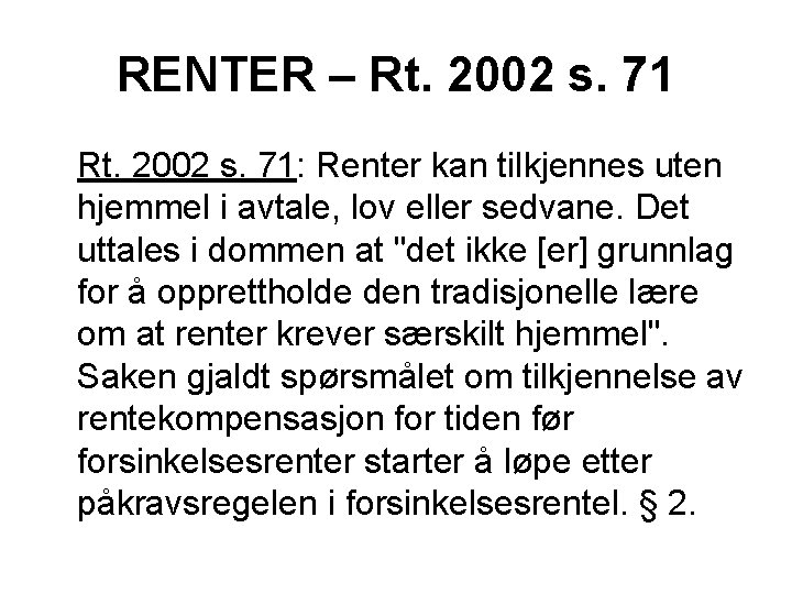 RENTER – Rt. 2002 s. 71: Renter kan tilkjennes uten hjemmel i avtale, lov