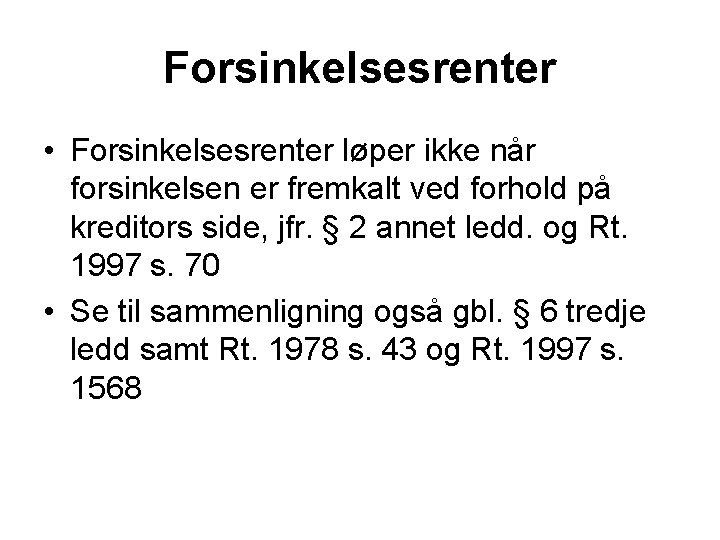 Forsinkelsesrenter • Forsinkelsesrenter løper ikke når forsinkelsen er fremkalt ved forhold på kreditors side,