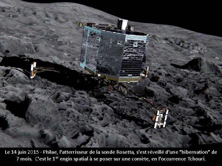 Le 14 juin 2015 - Philae, l'atterrisseur de la sonde Rosetta, s'est réveillé d'une