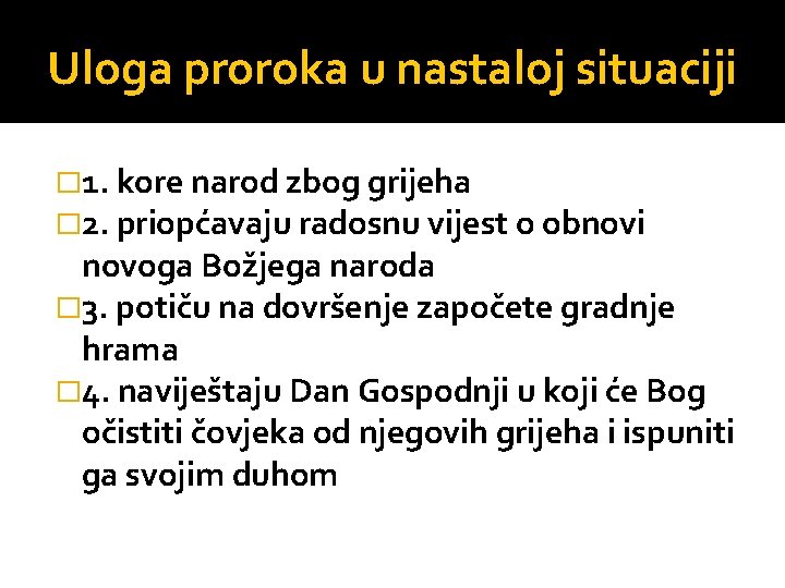Uloga proroka u nastaloj situaciji � 1. kore narod zbog grijeha � 2. priopćavaju