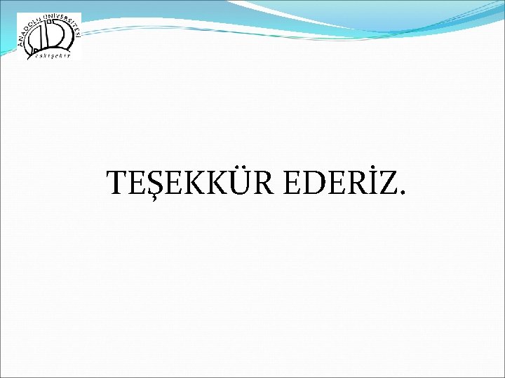 TEŞEKKÜR EDERİZ. 