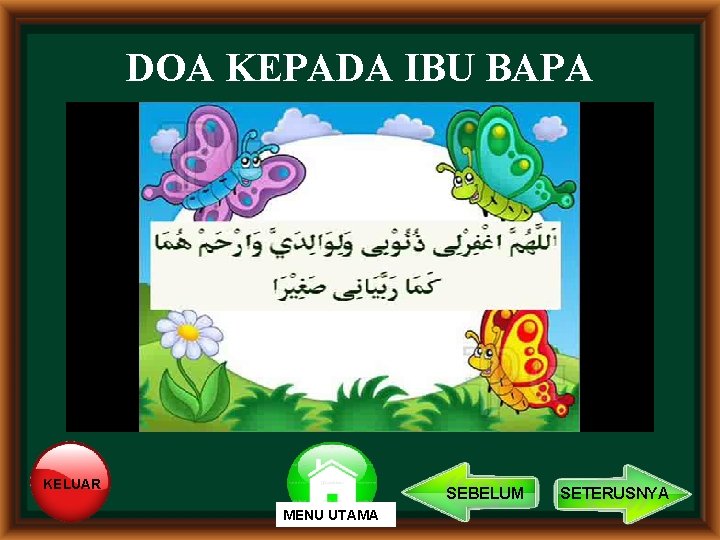 DOA KEPADA IBU BAPA KELUAR SEBELUM MENU UTAMA SETERUSNYA DOA KEPADA IBU BAPA KELUAR SEBELUM MENU UTAMA SETERUSNYA