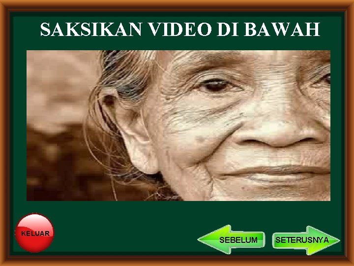 SAKSIKAN VIDEO DI BAWAH KELUAR SEBELUM SETERUSNYA SAKSIKAN VIDEO DI BAWAH KELUAR SEBELUM SETERUSNYA