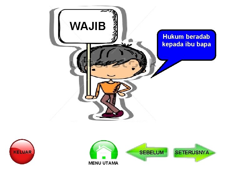 WAJIB Hukum beradab kepada ibu bapa KELUAR SEBELUM MENU UTAMA SETERUSNYA WAJIB Hukum beradab kepada ibu bapa KELUAR SEBELUM MENU UTAMA SETERUSNYA