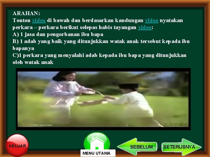 ARAHAN: Tonton video di bawah dan berdasarkan kandungan video nyatakan perkara – perkara berikut ARAHAN: Tonton video di bawah dan berdasarkan kandungan video nyatakan perkara – perkara berikut